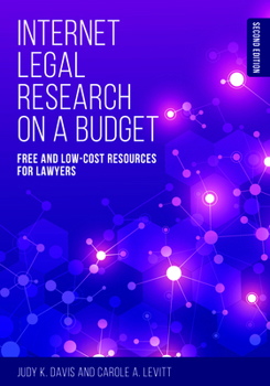 Paperback Internet Legal Research on a Budget: Free and Low-Cost Resources for Lawyers, Second Edition Book