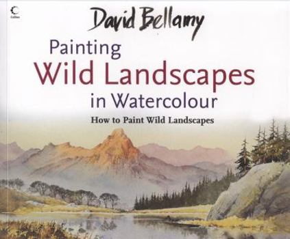 Paperback David Bellamy's Painting Wild Landscapes in Watercolour Book