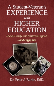 Paperback A Student Veteran's Experience with Higher Education: Social, Family, and Fraternal Support...and Peppi, too! Book