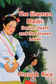 Paperback The Shaman Maibi: Desire, Death, and the Unseen Lover Book