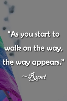 Paperback "As You Start to Walk on the Way, the Way Appears" Rumi Notebook: Lined Journal, 120 Pages, 6 x 9 inches, Thoughtful Gift, Soft Cover, Rainbow Glitter Book