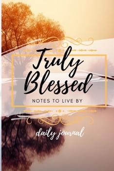 Paperback Truly Blessed: Notes to Live By Book