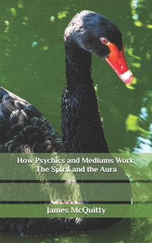 Paperback How Psychics and Mediums Work, The Spirit and the Aura Book