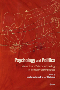 Psychology and Politics: Intersections of Science and Ideology in the History of Psy-Sciences