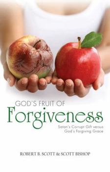 Paperback God's Fruit of Forgiveness: Satan's Corrupt Gift Versus God's Forgiving Grace Book
