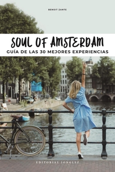 Paperback Soul of Amsterdam: Guía de Las 30 Mejores Experiencias [Spanish] Book