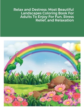 Paperback Relax and Destress: Most Beautiful Landscapes Coloring Book For Adults To Enjoy For Fun, Stress Relief, and Relaxation Book