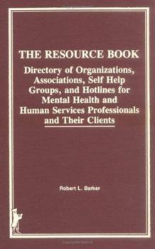 Hardcover The Resource Book: Directory of Organizations, Associations, Self Help Groups, and Hotlines for Mental Health and Human Book