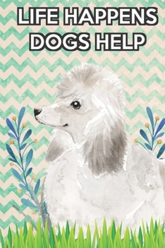 Life Happens Dogs Help 2020 Weekly Planner with Bible Verses: Poodle 2020 Weekly Calendar with Room for Notes and Scriptures. Perfect Gift for Pet and Dog Owners.