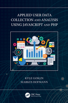 Hardcover Applied User Data Collection and Analysis Using JavaScript and PHP Book