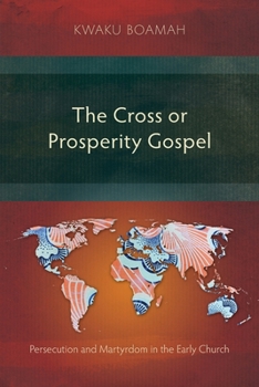 Paperback The Cross or Prosperity Gospel: Persecution and Martyrdom in the Early Church Book