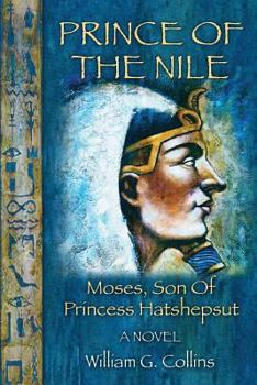 Paperback Prince of the Nile: Moses, Son of Princess Hatshepsut Book