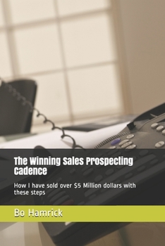 Paperback The Winning Sales Prospecting Cadence: How I have sold over $5 Million dollars with these steps Book