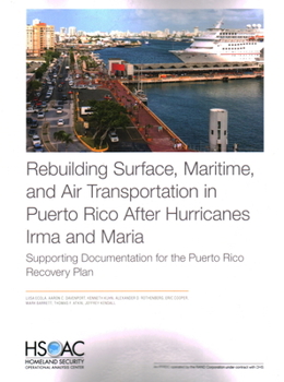 Paperback Rebuilding Surface, Maritime, and Air Transportation in Puerto Rico After Hurricanes Irma and Maria: Supporting Documentation for the Puerto Rico Reco Book