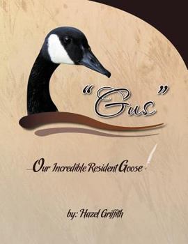 Paperback Gus: ---Our Incredible Resident Goose Book