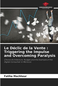 Paperback Le Déclic de la Vente: Triggering the Impulse and Overcoming Paralysis Book