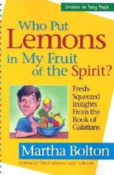 Paperback Who Put Lemons in My Fruit of the Spirit?: Fresh-Squeezed Insights from the Book of Galatians Book