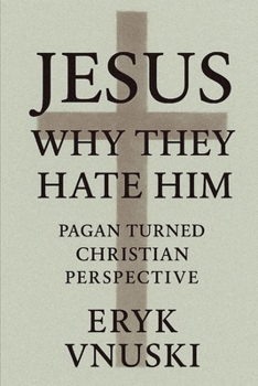 Paperback Jesus - why they hate him?: A pagan turned Christian perspective Book