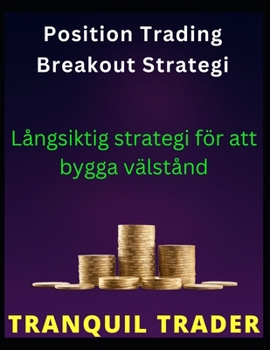 Paperback Position Trading Breakout Strategi: Långsiktig strategi för att bygga välstånd [Swedish] Book