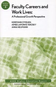 Paperback Faculty Careers and Work Lives: A Professional Growth Perspective: Ashe Higher Education Report Book