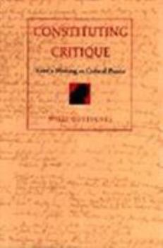 Hardcover Constituting Critique: Kant's Writing as Critical PRAXIS Book