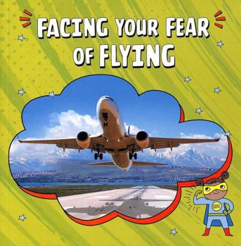 Paperback Facing Your Fear of Flying (Facing Your Fears) Book