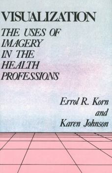 Paperback Visualization: The Uses of Imagery in the Health Professions Book
