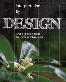 Paperback Interpretation by Design: Graphic Design Basics for Heritage Interpreters Book