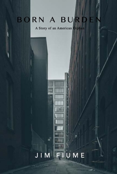 Hardcover Born a Burden: A Story of an American Orphan Book