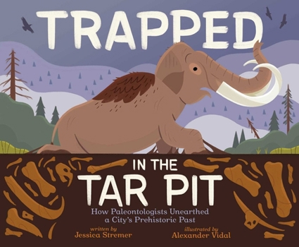 Hardcover Trapped in the Tar Pit: How Paleontologists Unearthed a City's Prehistoric Past Book