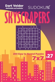 Paperback Sudoku Skyscrapers - 200 Easy to Normal Puzzles 7x7 (Volume 27) Book