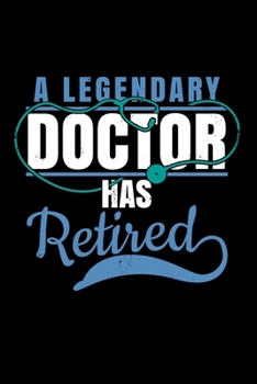 Paperback A Legendart Doctor Has Retired: 110 Pages Notebook/Journal Book