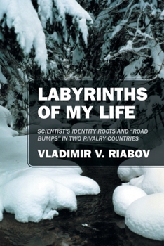 Paperback Labyrinths of My Life: Scientist's identity roots and "road bumps" in two rivalry countries Book