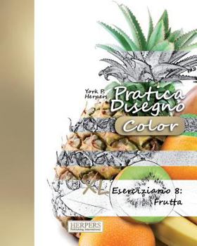 Paperback Pratica Disegno [Color] - XL Eserciziario 8: Frutta [Italian] Book