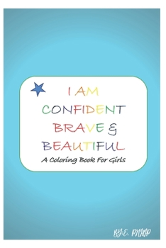 Paperback I Am Confident, Brave & Beautiful: A Coloring Book for Girls 2020 and 2021 Book