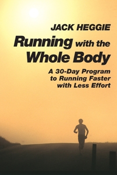 Paperback Running with the Whole Body: A 30-Day Program to Running Faster with Less Effort Book