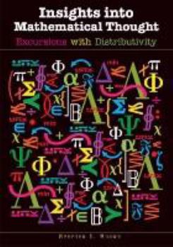 Hardcover Insights Into Mathematical Thought: Excursions with Distributivity Book