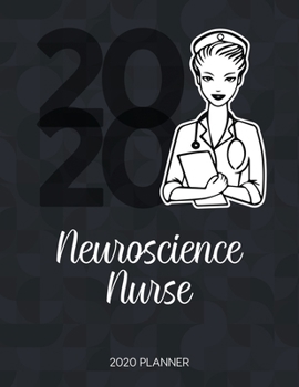 Neuroscience Nurse 2020 Planner: Dated Weekly Planner With To Do Notes & Inspirational Quotes
