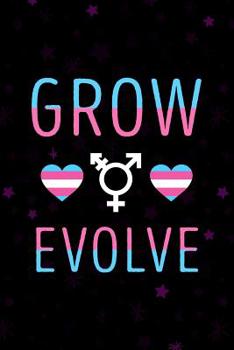 Transgender Transition Journal: Grow Evolve Notebook for Trans people to record their personal transition journey. 6 x 9 journal. 150 pages