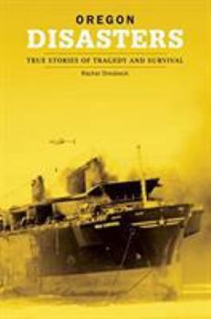 Paperback Oregon Disasters: True Stories of Tragedy and Survival Book