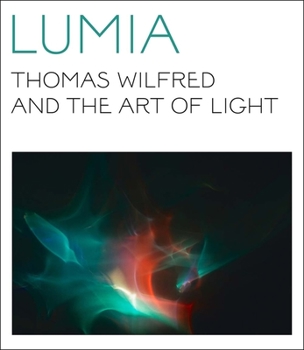 Paperback Lumia: Thomas Wilfred and the Art of Light Book