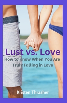 Paperback Lust vs. Love: How to Know When You Are Truly Falling in Love Book