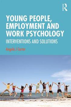 Paperback Young People, Employment and Work Psychology: Interventions and Solutions Book