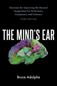 Hardcover The Mind's Ear: Exercises for Improving the Musical Imagination for Performers, Composers, and Listeners Book