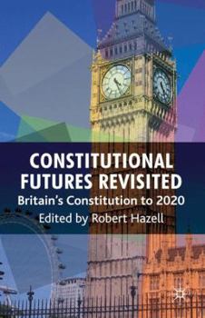 Paperback Constitutional Futures Revisited: Britain's Constitution to 2020 Book