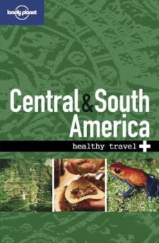 Lonely Planet Healthy Travel: Central & South America - Book  of the Lonely Planet Healthy Travels