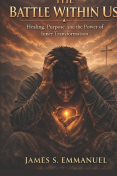 Paperback The Battle Within Us: Healing, Purpose, and the Power of Inner Transformation Book