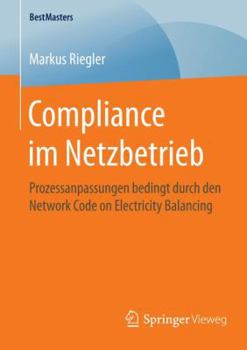 Paperback Compliance Im Netzbetrieb: Prozessanpassungen Bedingt Durch Den Network Code on Electricity Balancing [German] Book