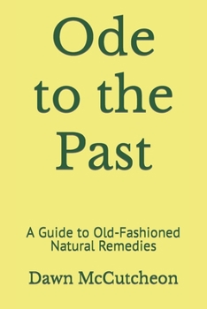 Paperback Ode to the Past: A Guide to Old-Fashioned Natural Remedies Book