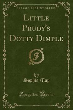 Little Prudy's Dotty Dimple - Book #6 of the Little Prudy